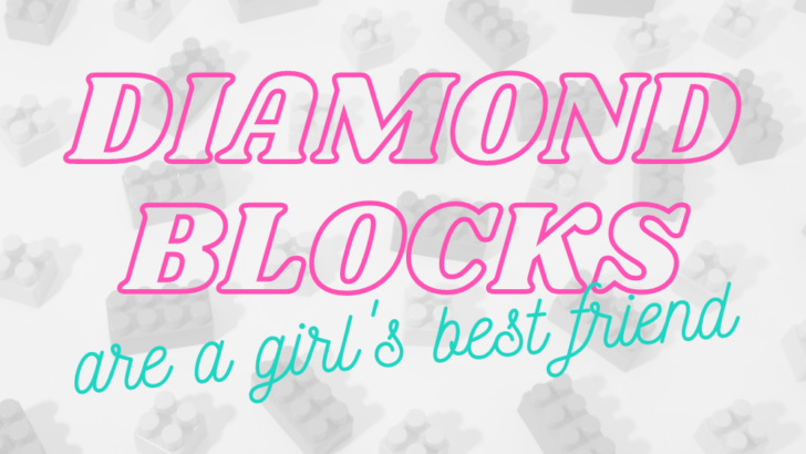 Diamond Blocks are a girl's best friend - Dailygeek