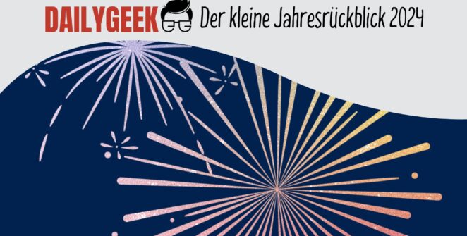 Dailygeek.de Jahresrückblick 2024